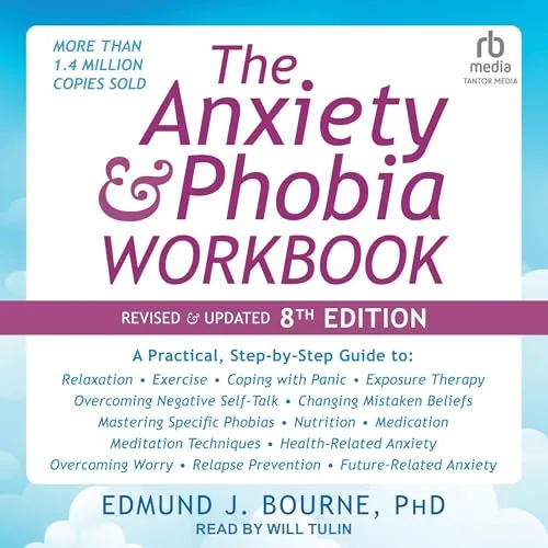 The Anxiety and Phobia Workbook By Edmund J. Bourne PhD